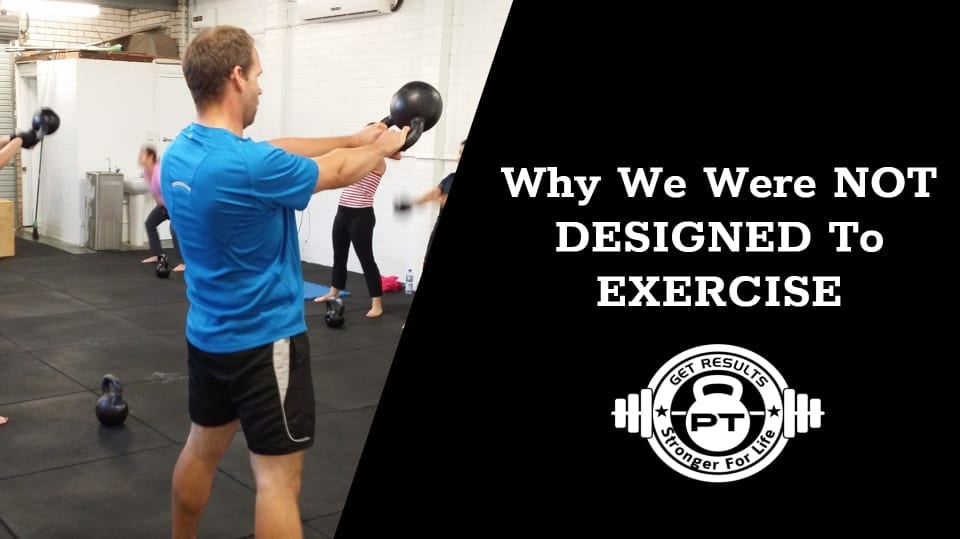why we were not designed to exercise